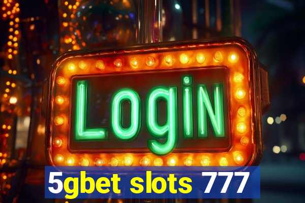 5gbet slots 777